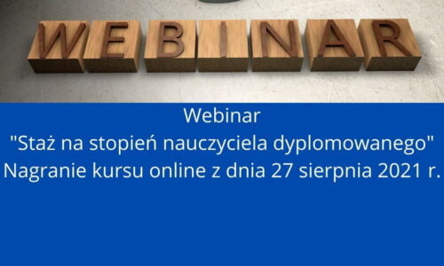 Webinar “Staż na stopień nauczyciela dyplomowanego”