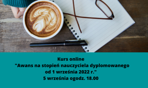 Kurs online “Awans na stopień nauczyciela dyplomowanego od 1 września 2022 r.”