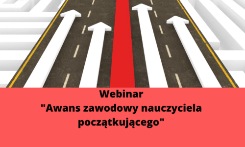 Webinar “Awans zawodowy nauczyciela początkującego”