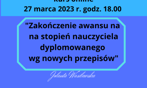 kurs online “Zakończenie awansu na stopień nauczyciela dyplomowanego wg nowych przepisów”