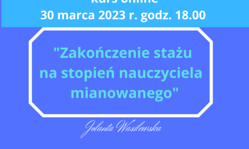 Kurs online “Zakończenie stażu na stopień nauczyciela mianowanego”