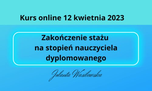 Kurs online “Zakończenie stażu na stopień nauczyciela dyplomowanego”