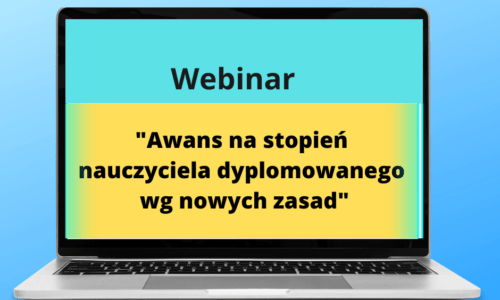 Webinar “Awans na stopień nauczyciela dyplomowanego wg nowych zasad”