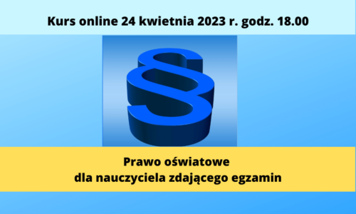 Kurs online “Prawo oświatowe dla nauczyciela zdającego egzamin”