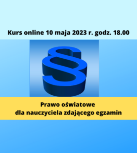 kurs online “Prawo oświatowe dla nauczyciela zdającego egzamin”