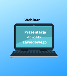 Webinar “Prezentacja dorobku zawodowego”